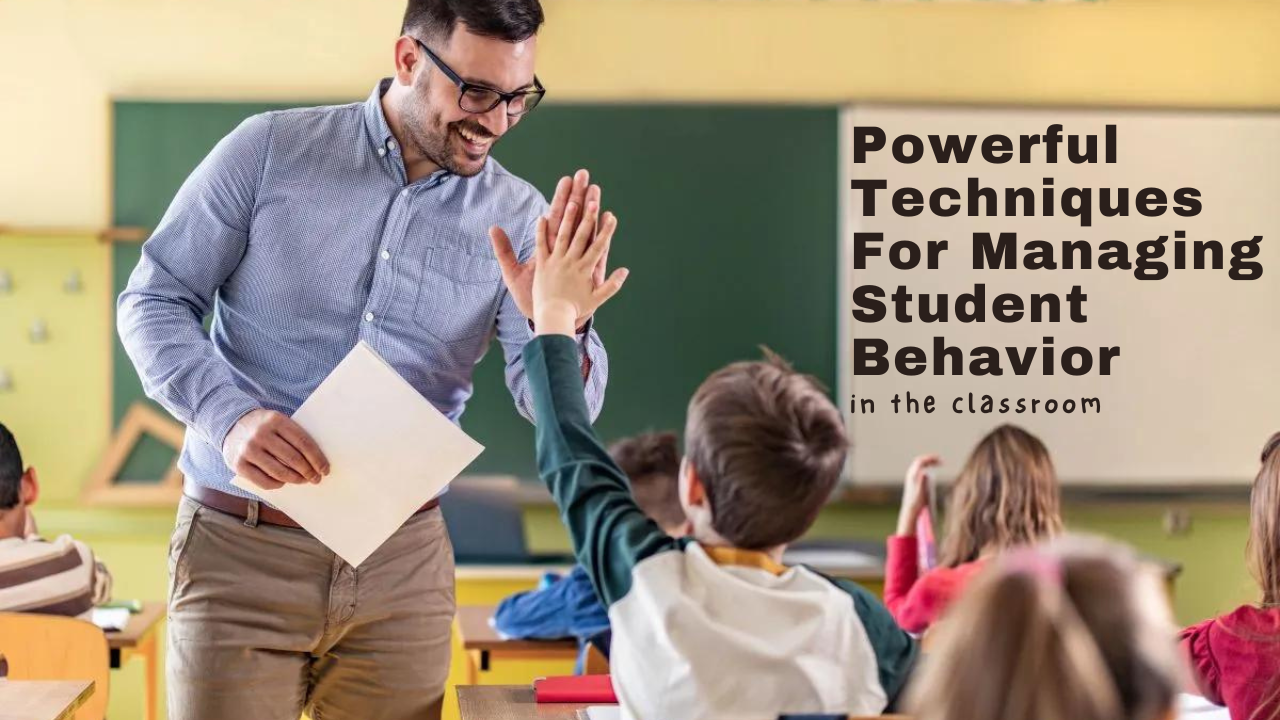 powerful techniques for managing student behavior in the classroom